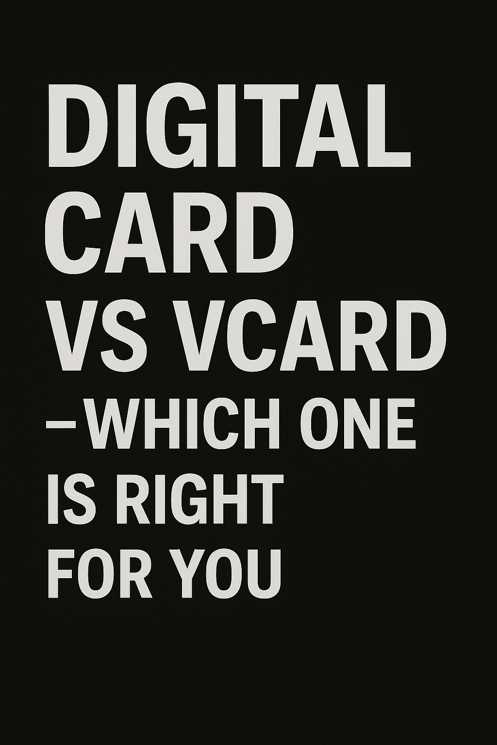 Digital Card vs vCard — Which One Is Right for You?