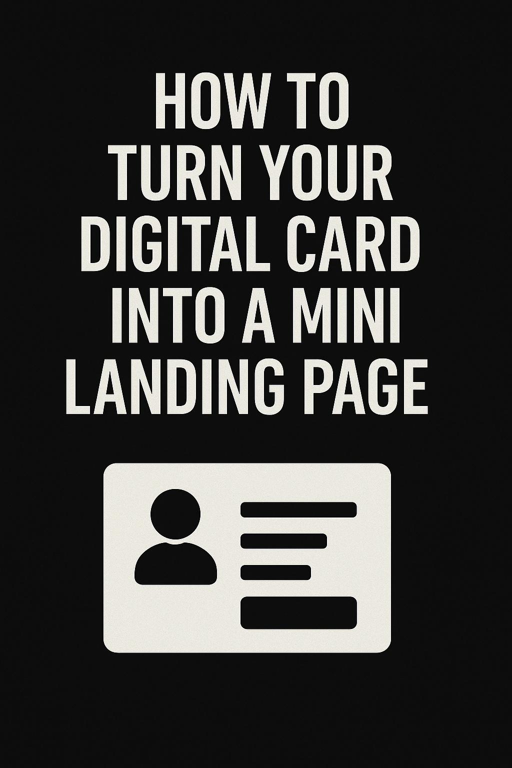How to Turn Your Digital Card into a Mini Landing Page