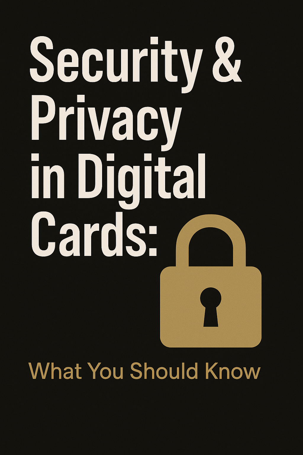 Security & Privacy in Digital Cards: What You Should Know