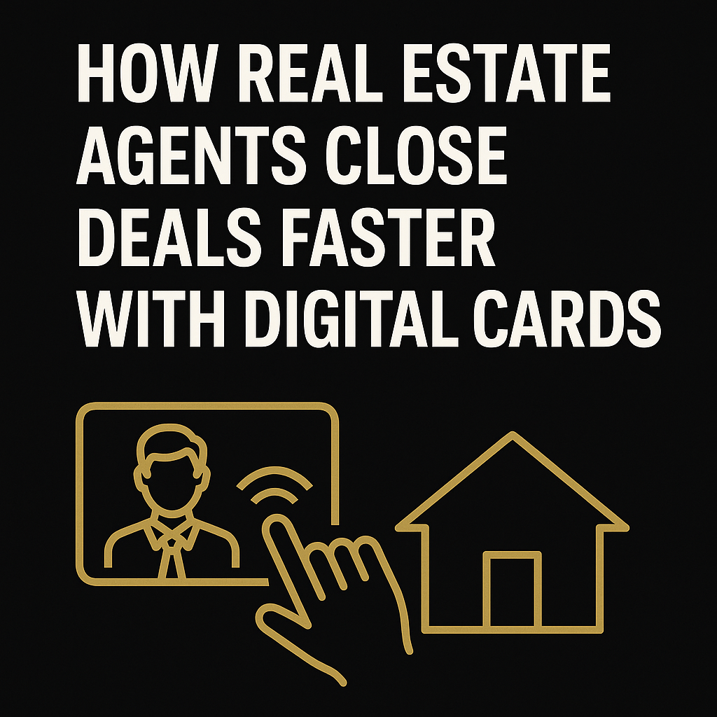 How Real Estate Agents Close Deals Faster with Digital Cards