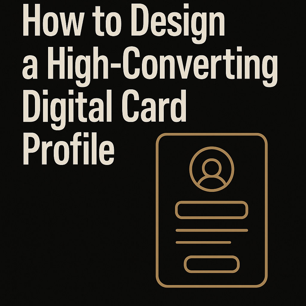 How to Design a High-Converting Digital Card Profile